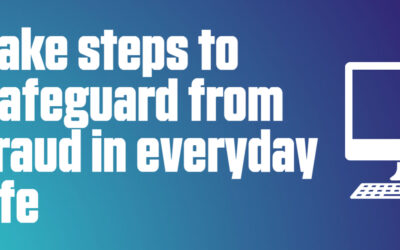 Take steps to safeguard from fraud in everyday life