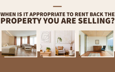 When is it appropriate to rent back the property you are selling?